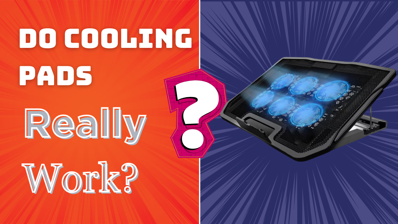 Do Laptop Cooling Pads Really Work?