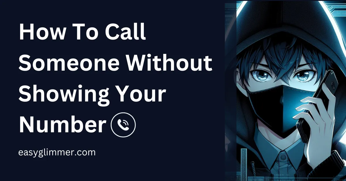 3 Ways How To Call Someone Without Showing Your Number: Easy Methods