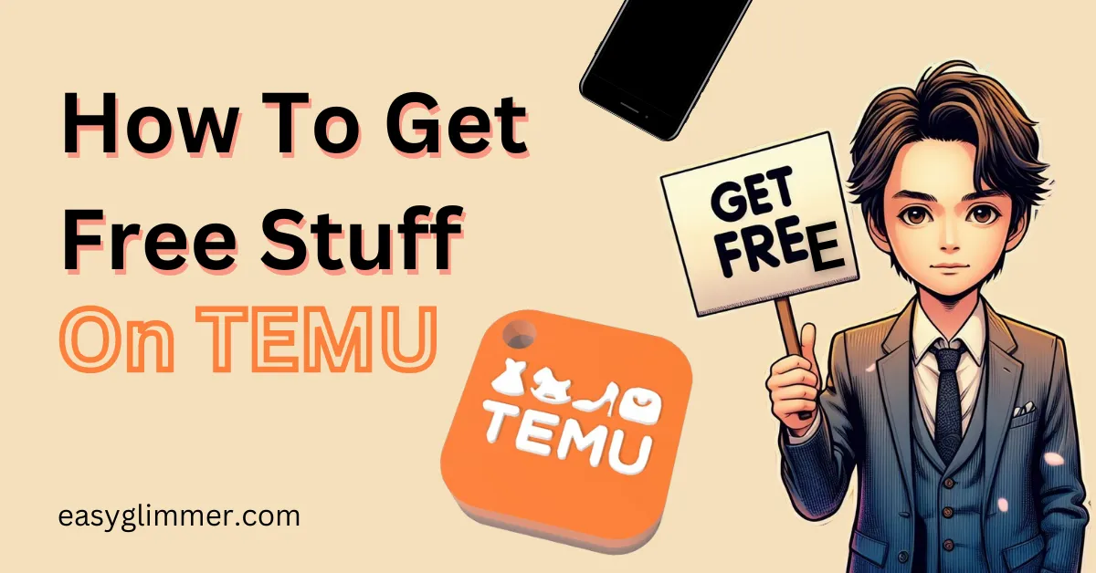 How To Get Free Stuff On Temu: Easy 7 Ways