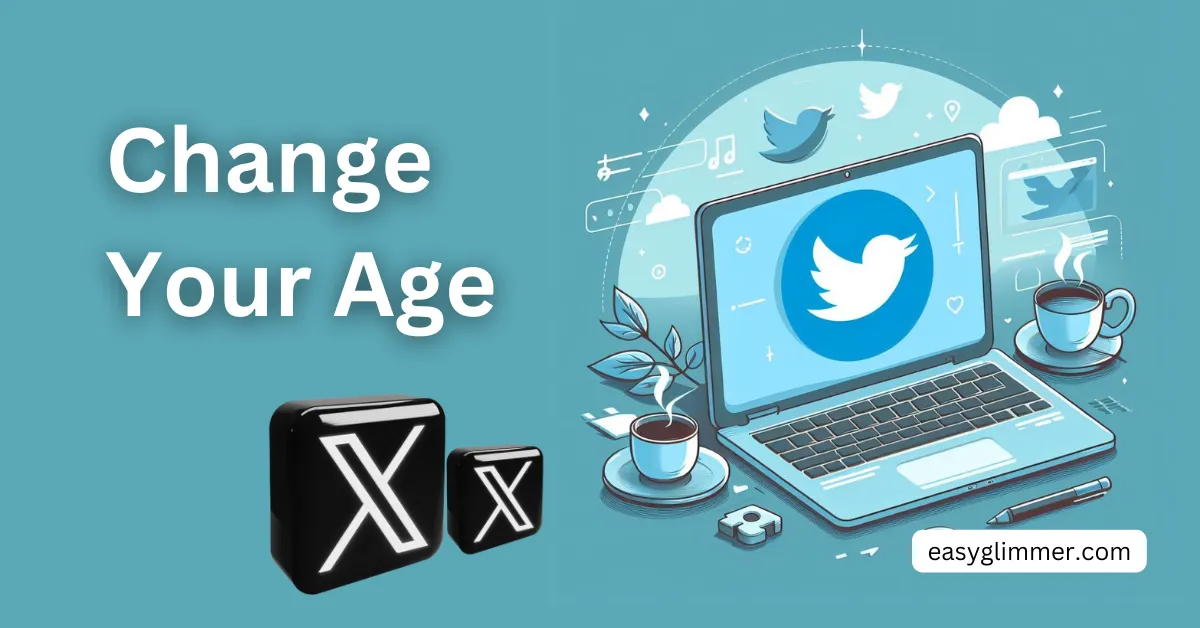 How To Change Age on Twitter / X: Your Birthdate Matters?